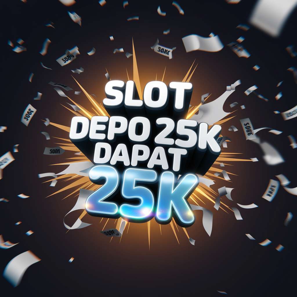 SLOT DEPO 25 RIBU 🚗 LGO4D Slot Pulsa Depo 25K Bonus 25K